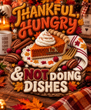 Thankful Hungry & Not Doing Dishes PNG | Funny Thanksgiving Shirt Design | Fall Holiday Digital Download