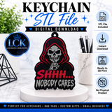 SHHH… Nobody Cares Keychain STL File